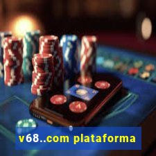 v68..com plataforma